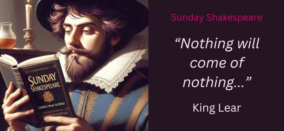 nothing will come of nothing quote
