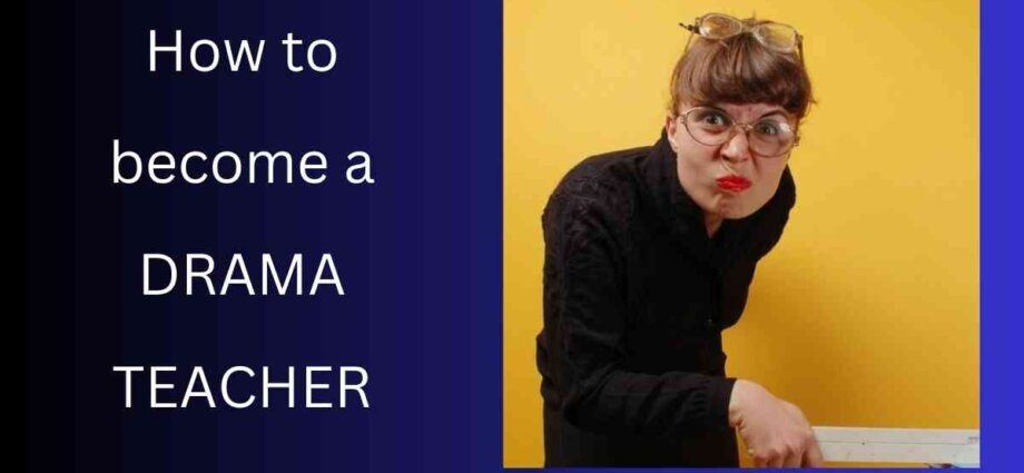 hos to become a drama teacher in the uk FI