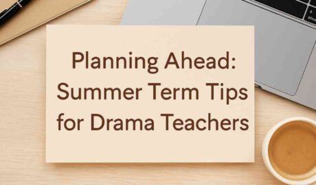 sign saying Summer term tips for drama teachers