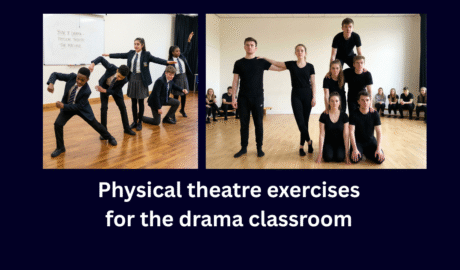 Banner image showing drama students taking part in physical theatre exercises, including human machines and ensemble tableaux, with the title “Physical theatre exercises for the drama classroom”.