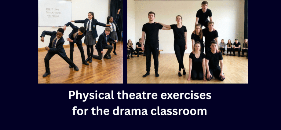 Banner image showing drama students taking part in physical theatre exercises, including human machines and ensemble tableaux, with the title “Physical theatre exercises for the drama classroom”.